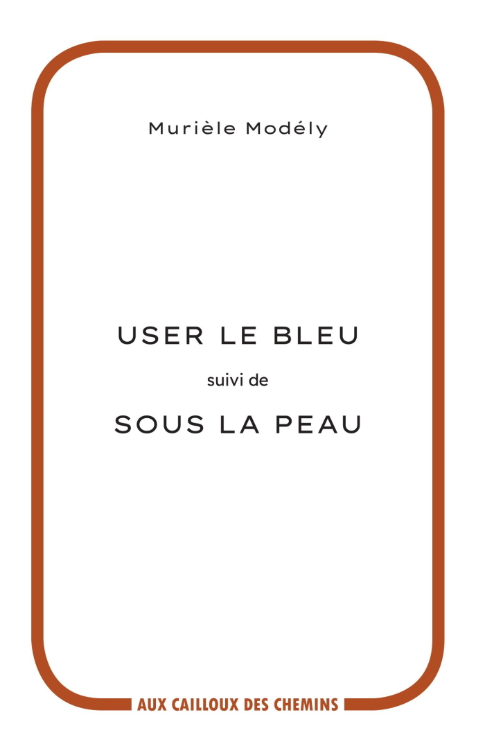 USER LE BLEU  suivi de  SOUS LA PEAU