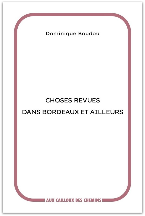 Choses revues dans Bordeaux et ailleurs