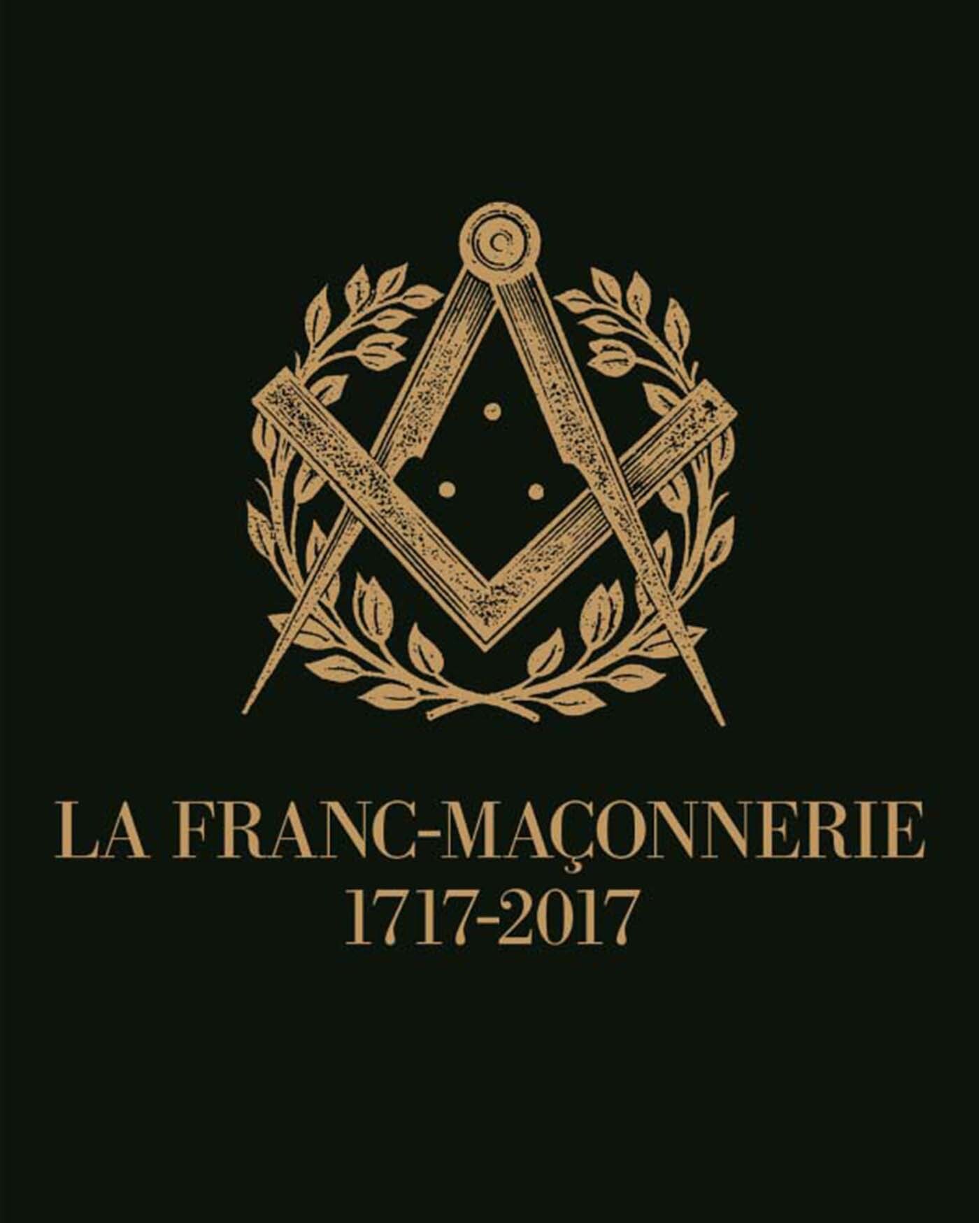 Publication annulee la franc-maçonnerie. 1717-2017