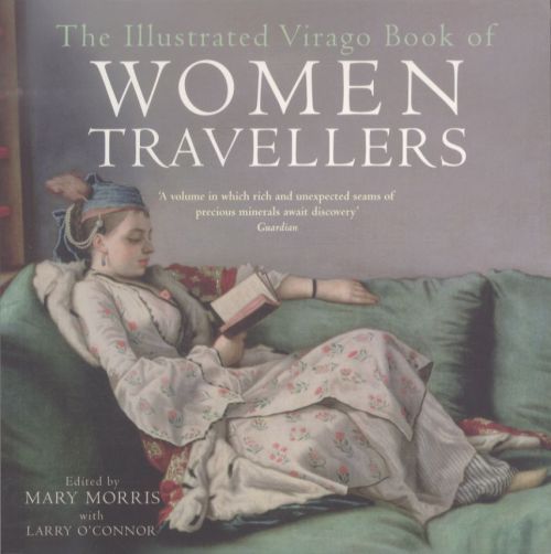 The Illustrated Virago Book of Women Travellers