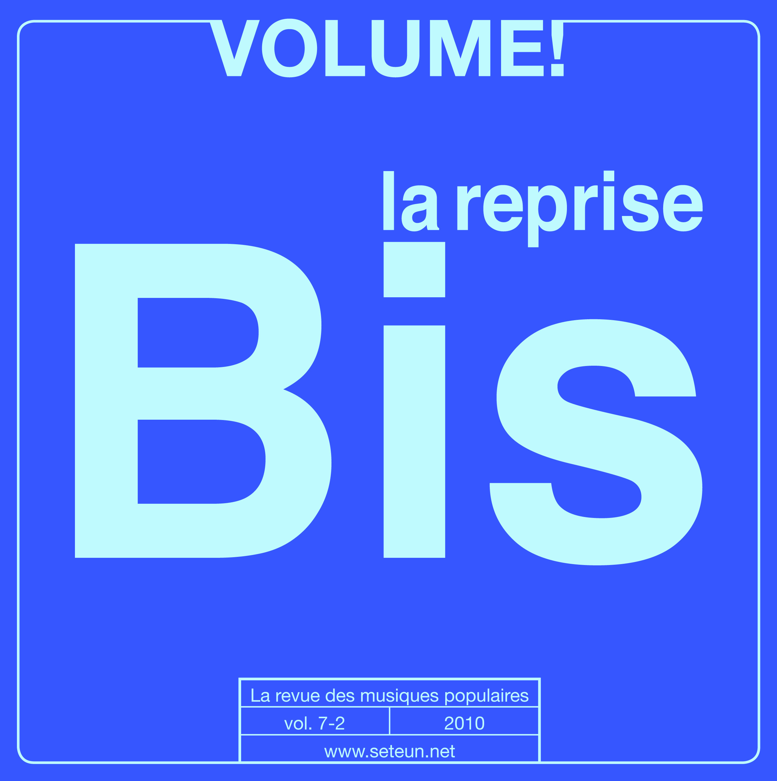 Volume! la revue des musiques populaires - "La reprise Bis" vol. 7-2 (2010)
