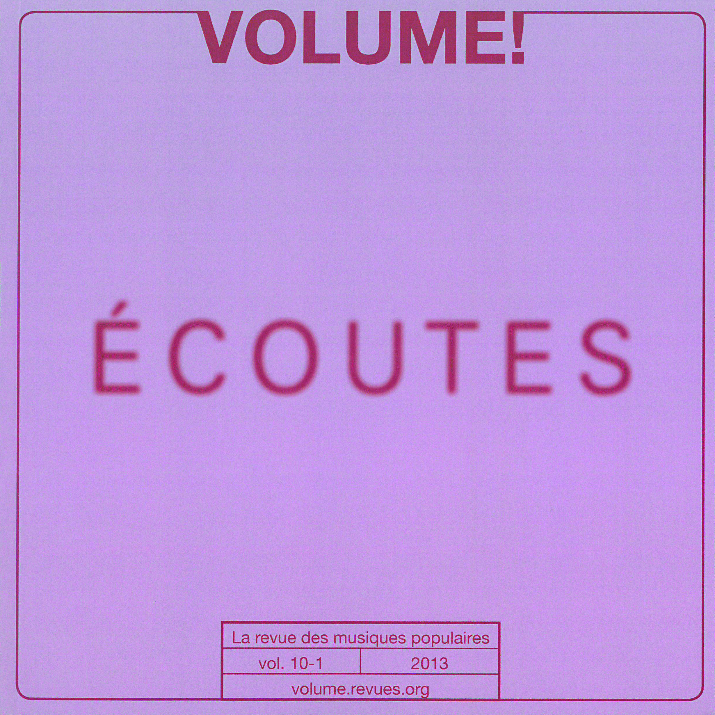 Volume! La revue des musiques populaires "Ecoutes" vol. 10.1 (2013)