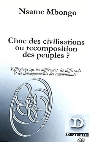 Choc des civilisations ou recomposition des peuples ?