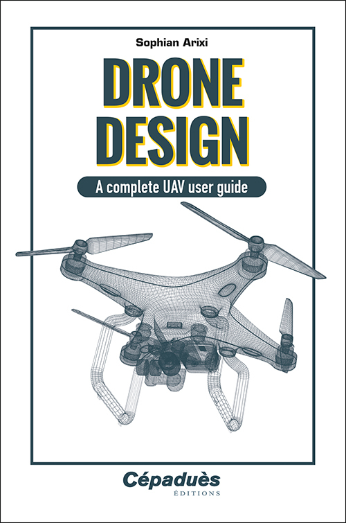 Drone design. A complete UAV user guide
