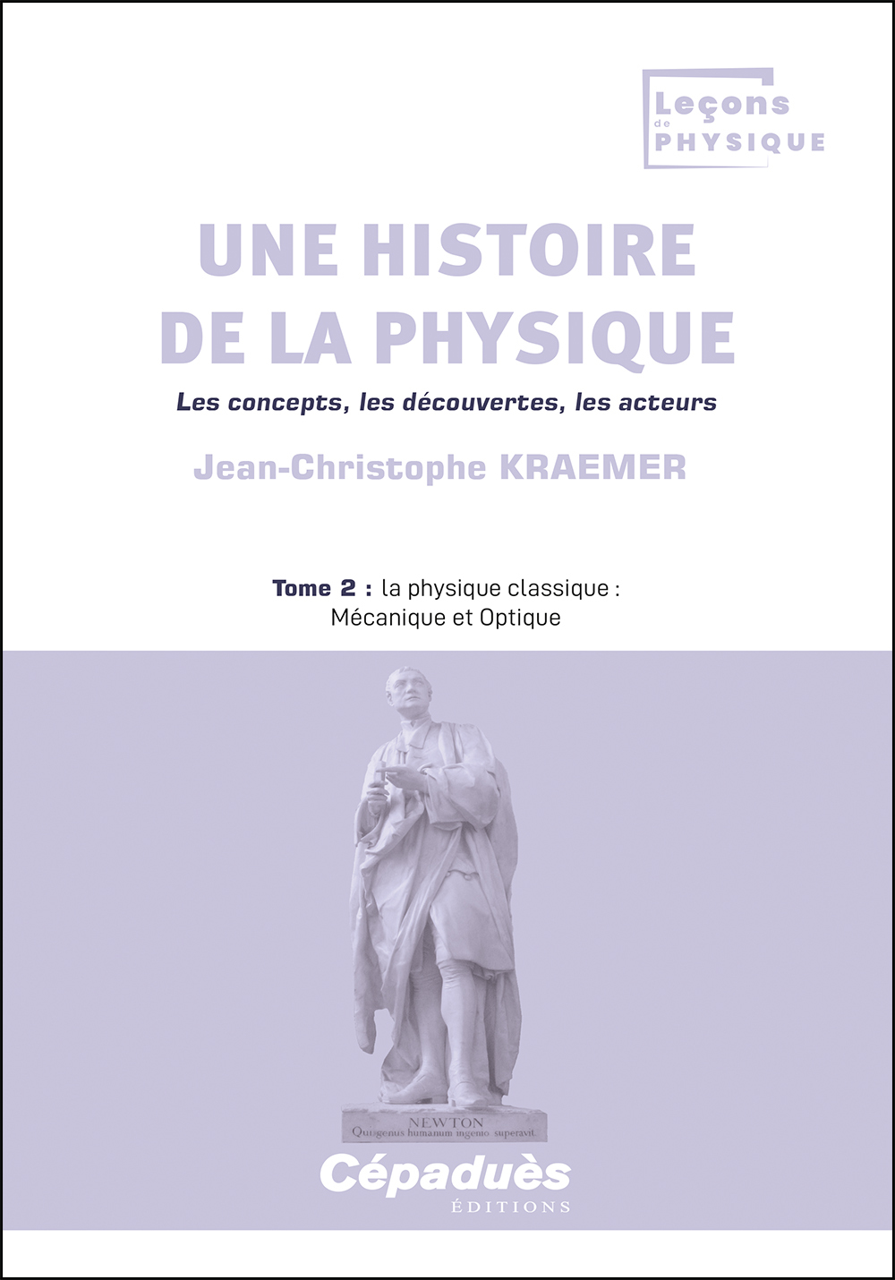 Une histoire de la physique. Les concepts, les découvertes, les acteurs. Tome 2