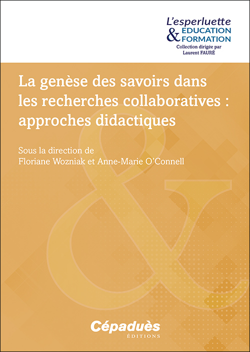 La genèse des savoirs dans les recherches collaboratives&#8239;: approches didactiques