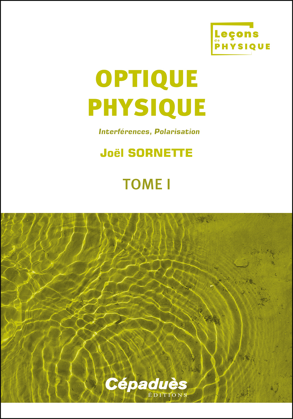 Optique physique. Tome 1