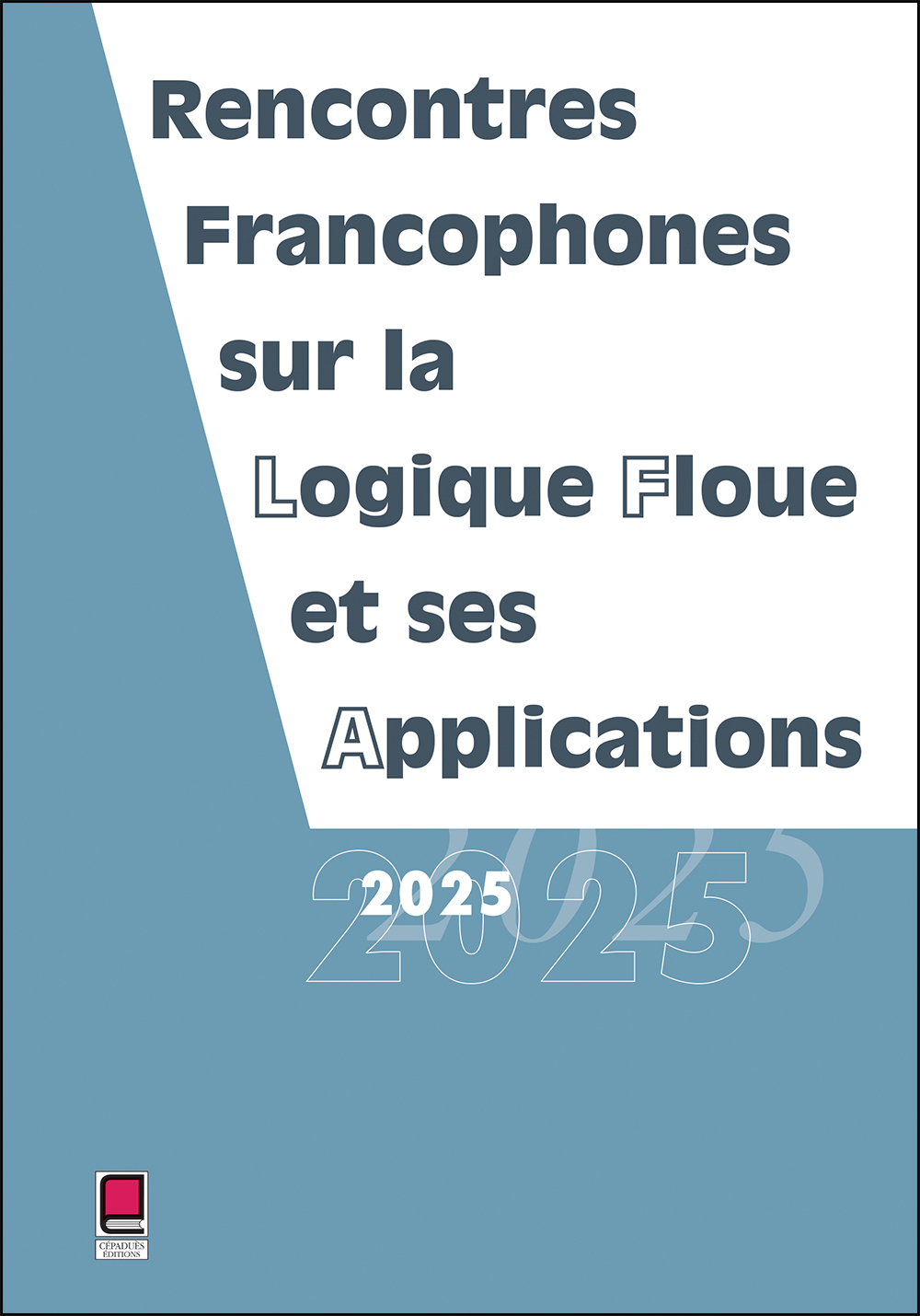LFA 2025 - Rencontres francophones sur la Logique Floue et ses Applications