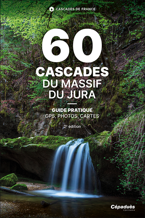 60 Cascades du Massif du Jura. 2e édition