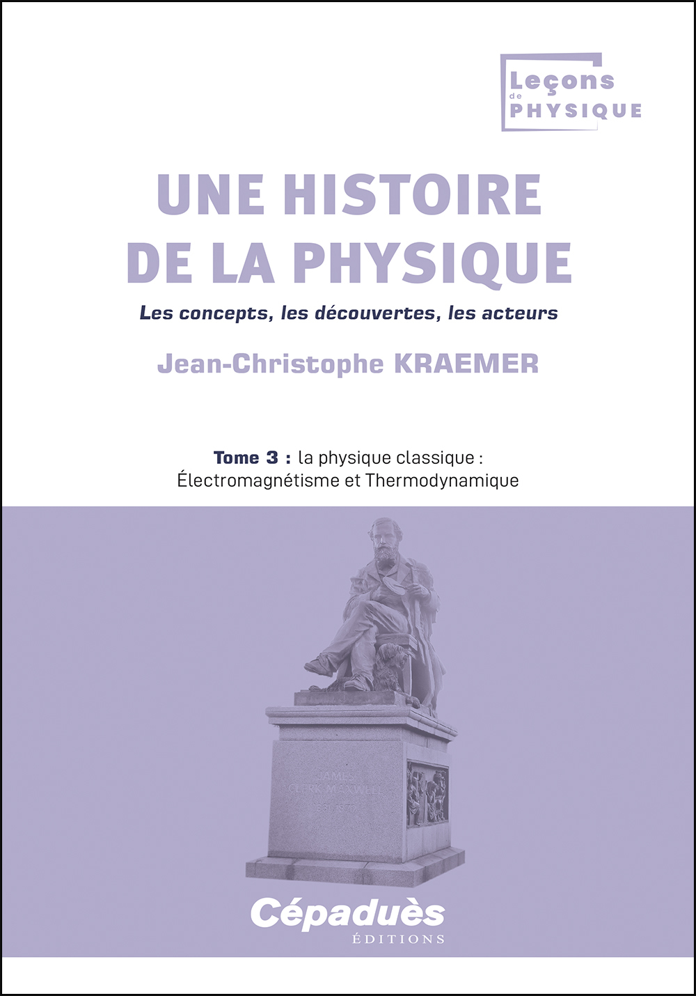 Une histoire de la physique. Les concepts, les découvertes, les acteurs. Tome 3