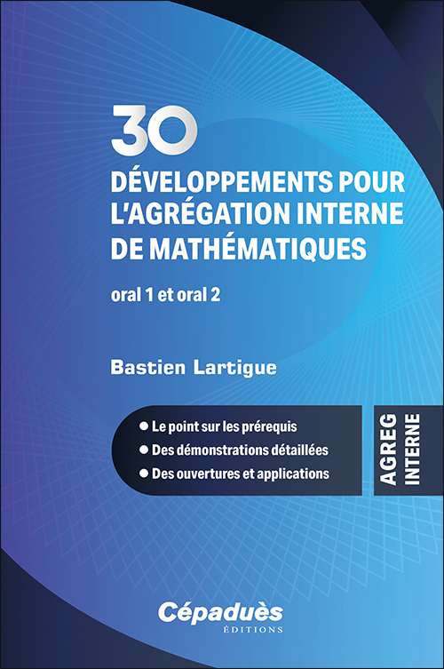 30 développements pour l’agrégation interne de mathématiques. Oral 1 et oral 2