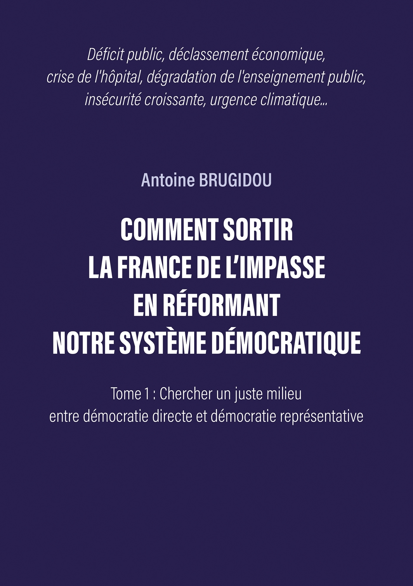 COMMENT SORTIR LA FRANCE DE L'IMPASSE EN RÉFORMANT NOTRE SYSTÈME DÉMOCRATIQUE