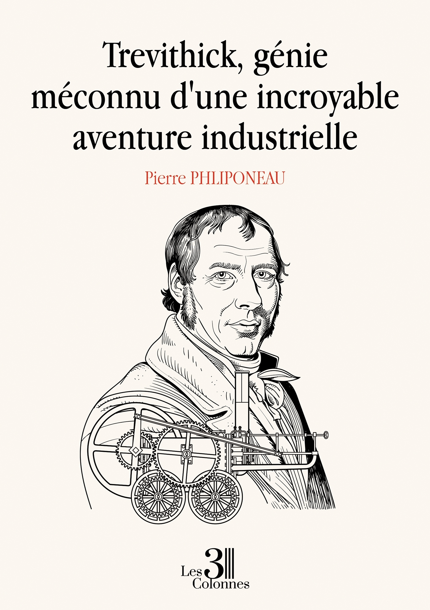 Trevithick, génie méconnu d'une incroyable aventure industrielle