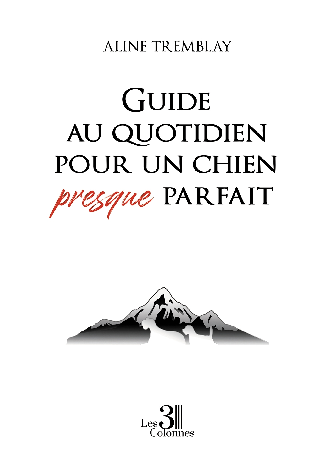 Guide au quotidien pour un chien presque parfait