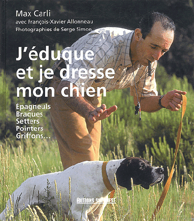 J'Eduque Et Je Dresse Mon Chien