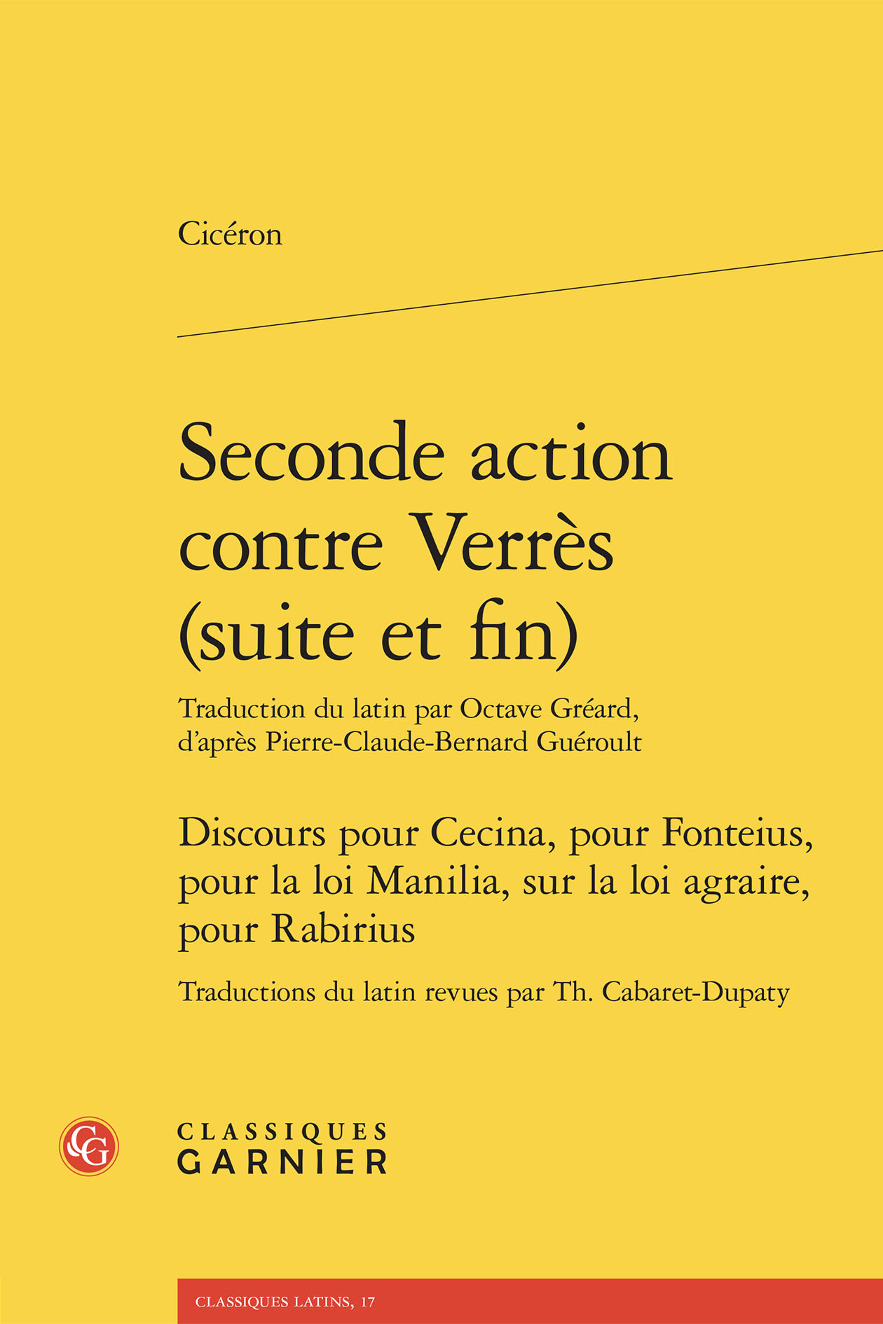 Seconde action contre Verrès (suite et fin). Discours pour Cecina, pour Fonteius, pour la loi Manilia, sur la loi agraire, pour Rabirius