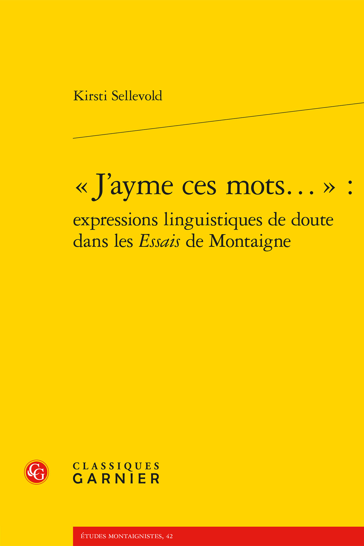 « J'ayme ces mots... » : expressions linguistiques de doute dans les Essais de Montaigne