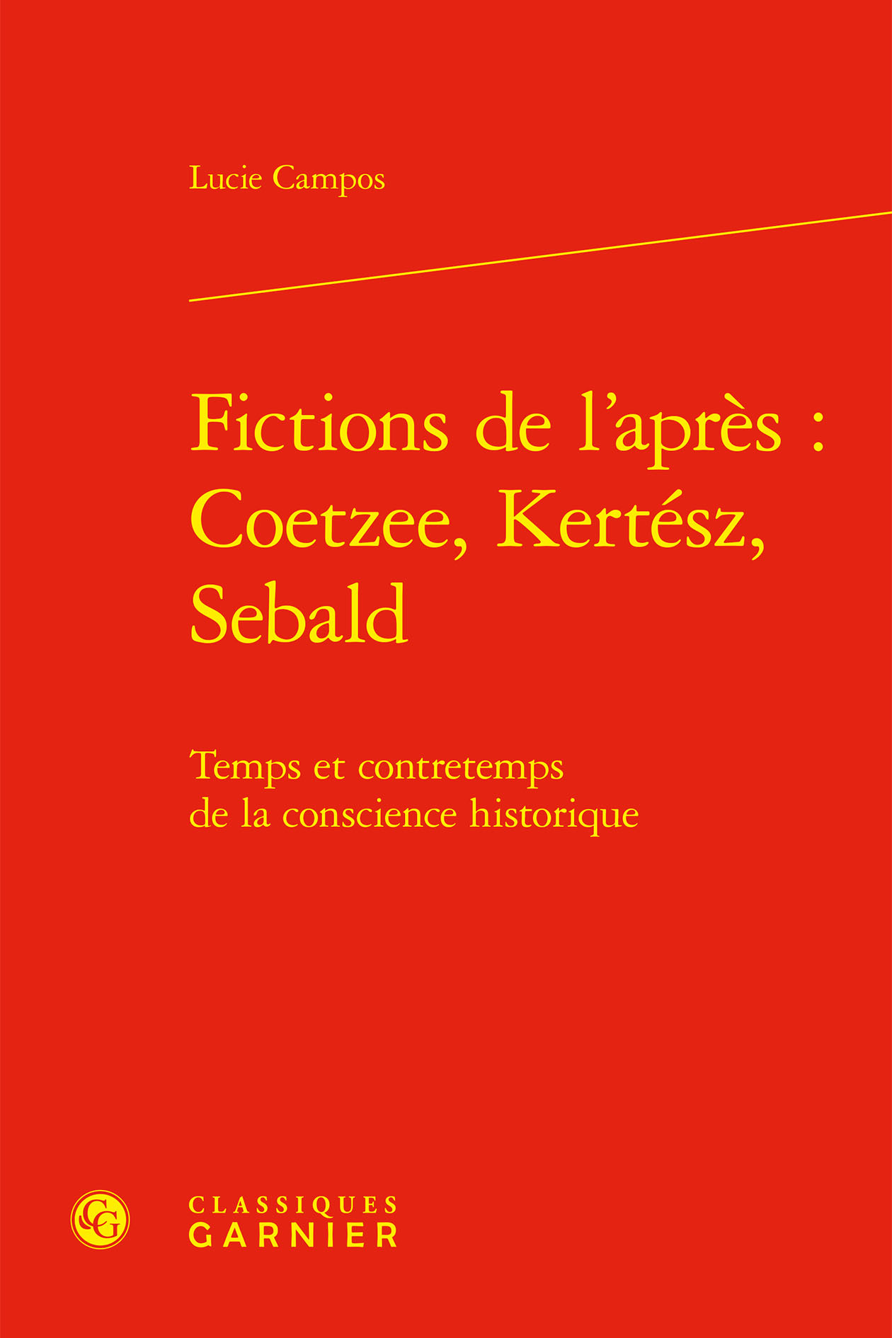 Fictions de l'après : J. M. Coetzee, I. Kertész, W. G. Sebald