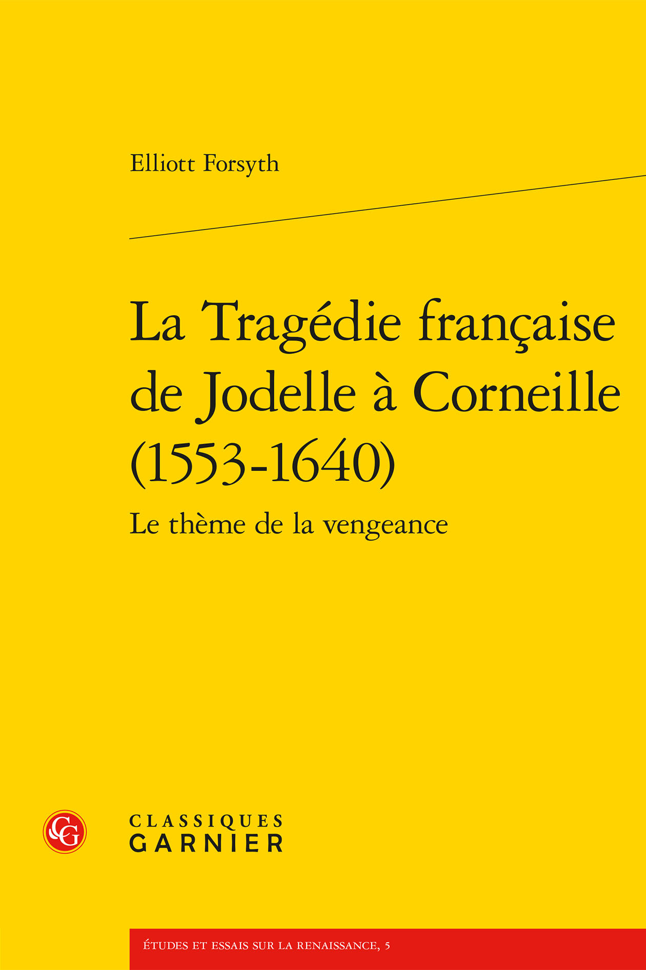 La Tragédie française de Jodelle à Corneille (1553-1640)