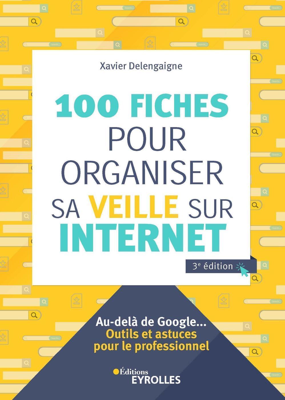 100 fiches pour organiser sa veille sur Internet, 3e édition