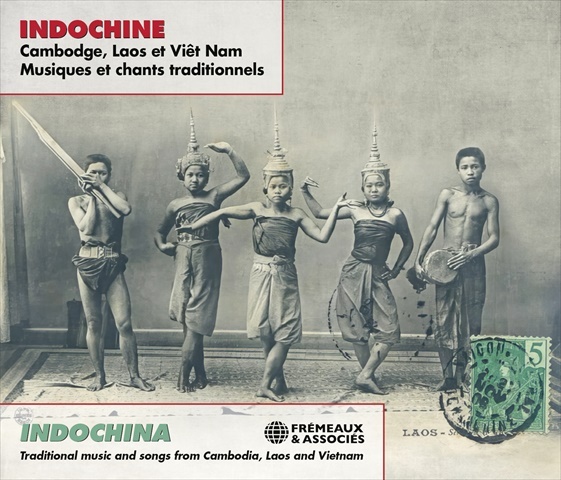 INDOCHINE - CAMBODGE, LAOS ET VIÊT NAM - MUSIQUES ET CHANTS TRADITIONNELS