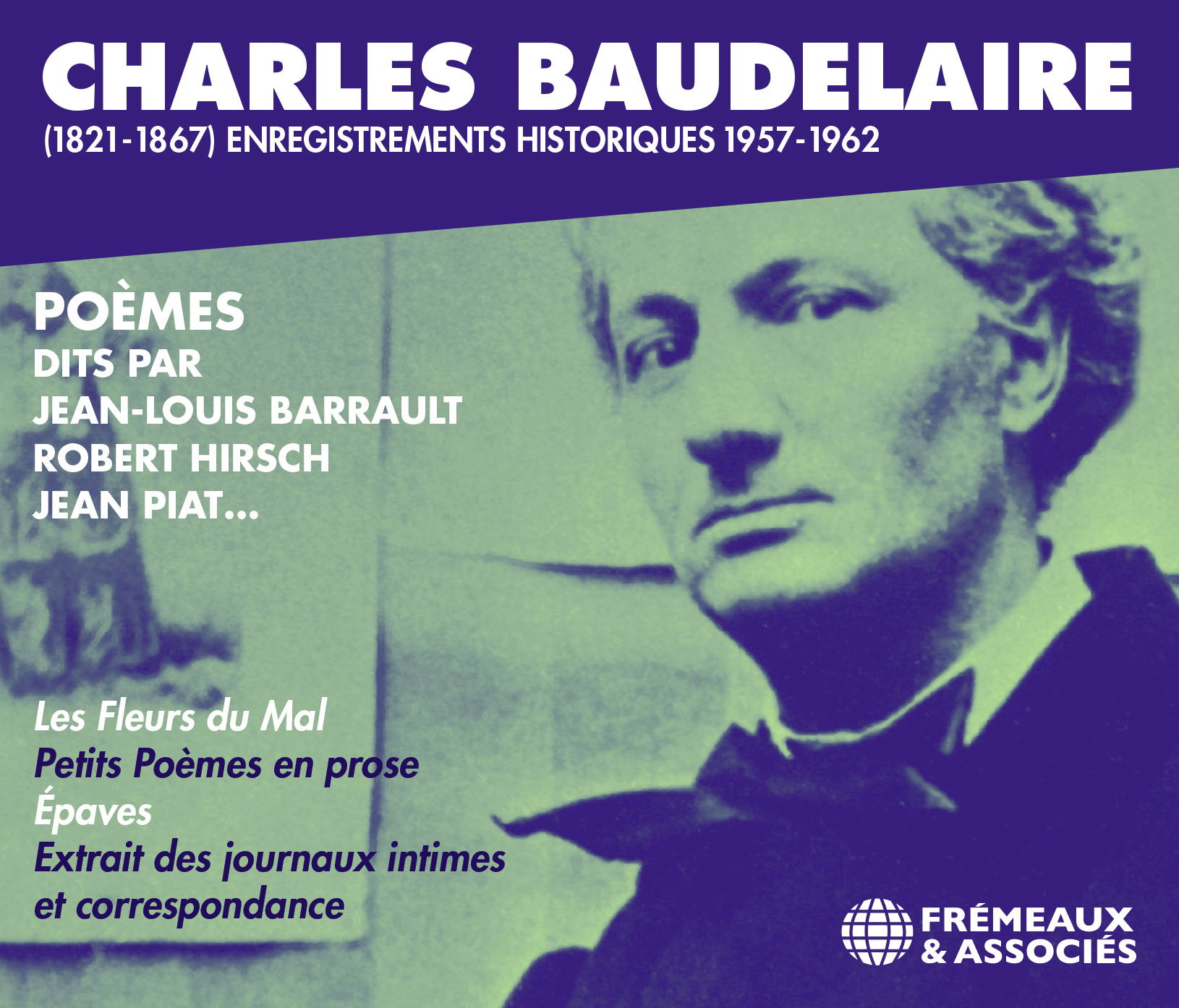CHARLES BAUDELAIRE (1821-1867) ENREGISTREMENTS HISTORIQUES 1957-1962