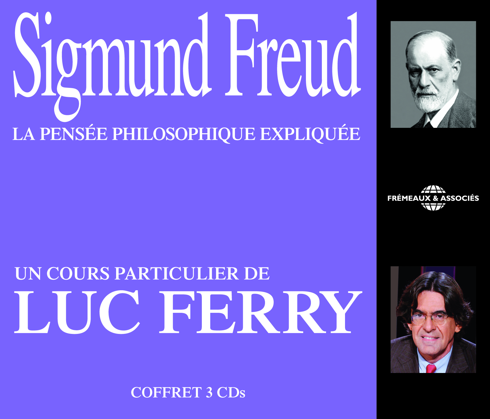 SIGMUND FREUD LA PENSEE PHILOSOPHIQUE EXPLIQUEE, UN COURS PARTICULIER DE LUC FERRY