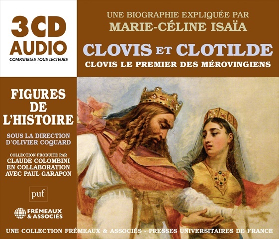 CLOVIS ET CLOTILDE - CLOVIS LE PREMIER DES MÉROVINGIENS - UNE BIOGRAPHIE EXPLIQUÉE