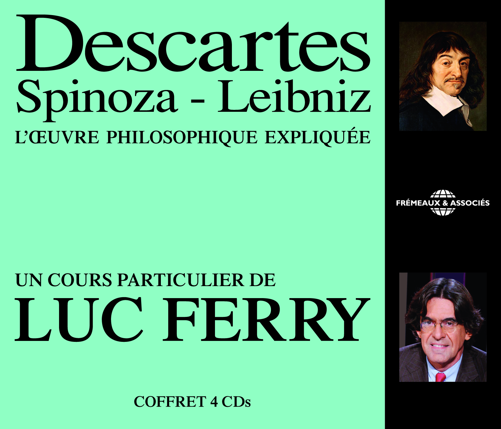 DESCARTES - SPINOZA - LEIBNIZ L OEUVRE PHILOSOPHIQUE EXPLIQUEE, UN COURS PARTICULIER DE LUC FERRY