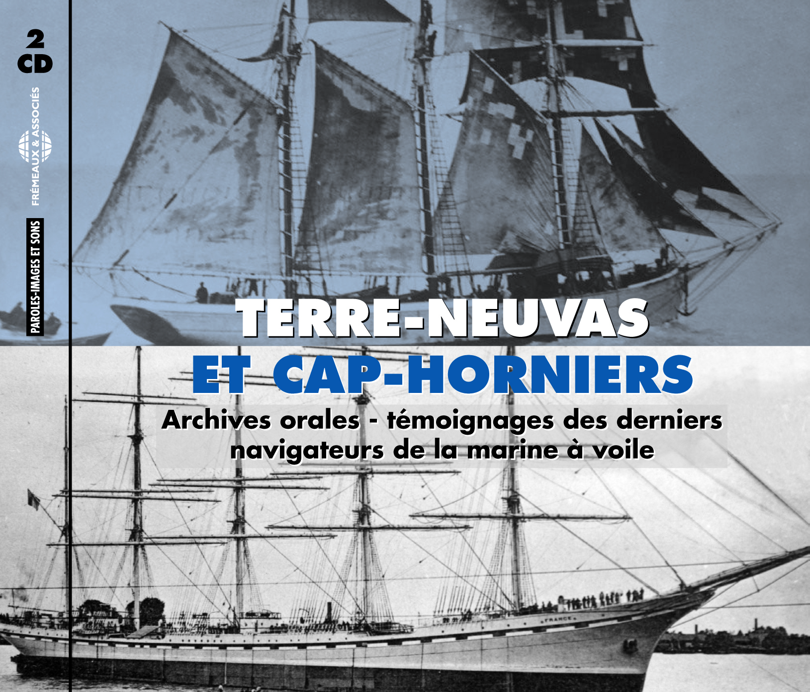 TERRE-NEUVAS ET CAP-HORNIERS - TEMOIGNAGES DES DERNIERS NAVIGATEURS DE LA MARINE A VOILE ARCHIVES OR