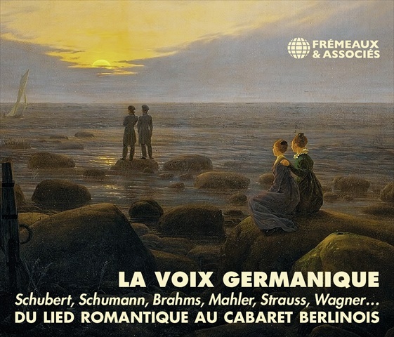 LA VOIX GERMANIQUE - DU LIED ROMANTIQUE AU CABARET BERLINOIS