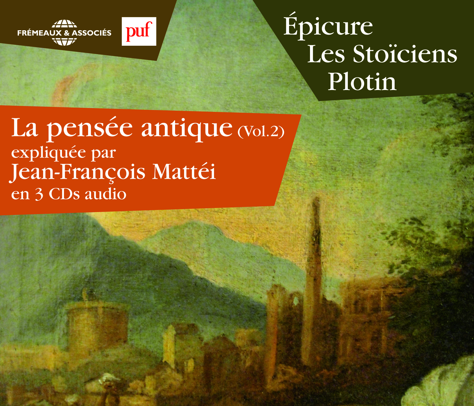 LA PENSEE ANTIQUE VOL. 2 - EPICURE - LES STOICIENS - PLOTIN EXPLIQUES PAR JEAN-FRANCOIS MATTEI