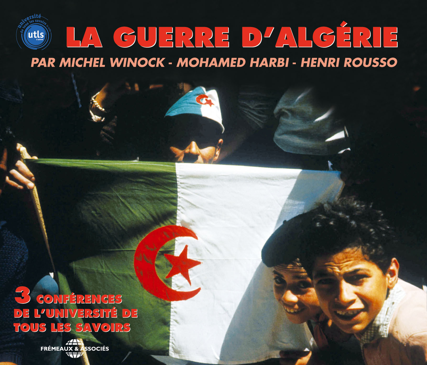 LA GUERRE D'ALGERIE PAR HENRI ROUSSO MICHEL WINOCK ET MOHAMED HARBI
