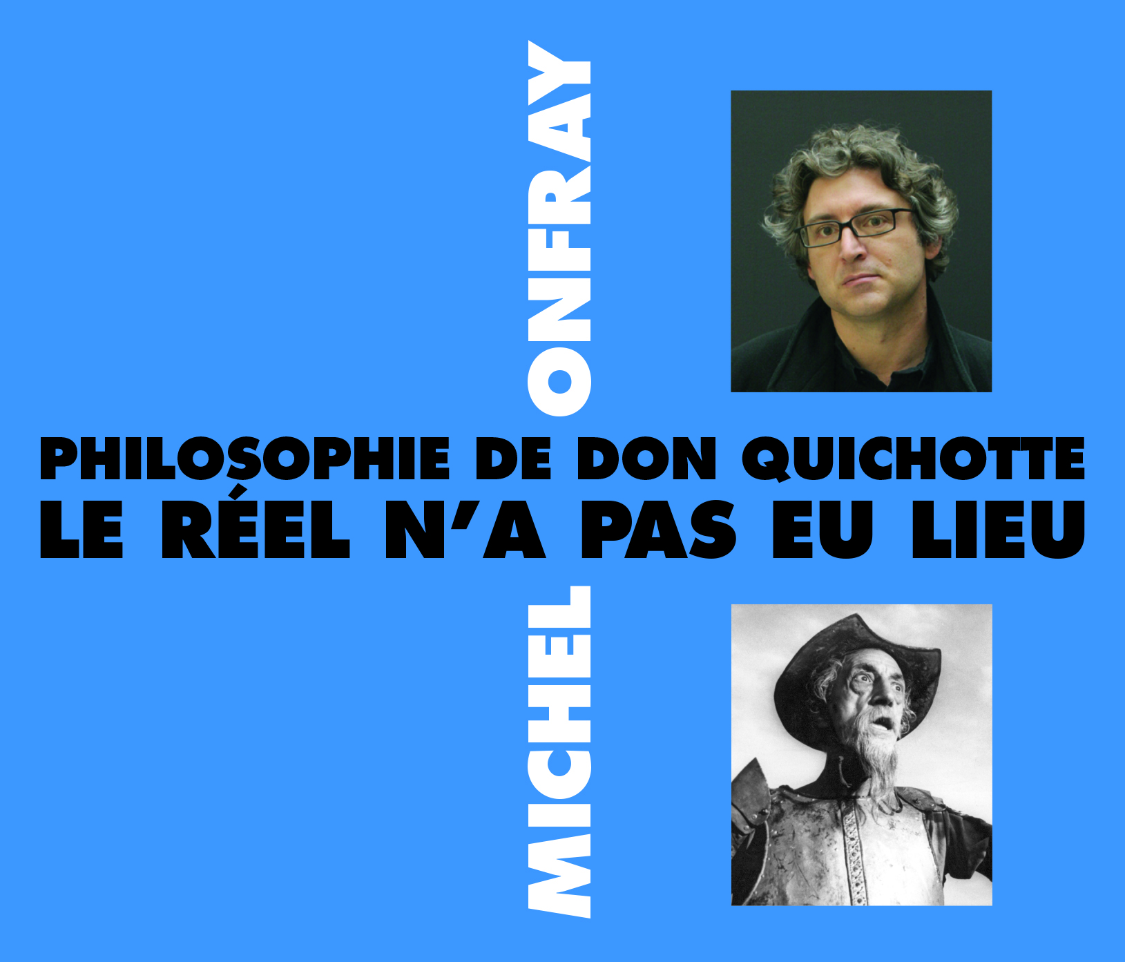 PHILOSOPHIE DE DON QUICHOTTE - LE REEL N A PAS EU LIEU