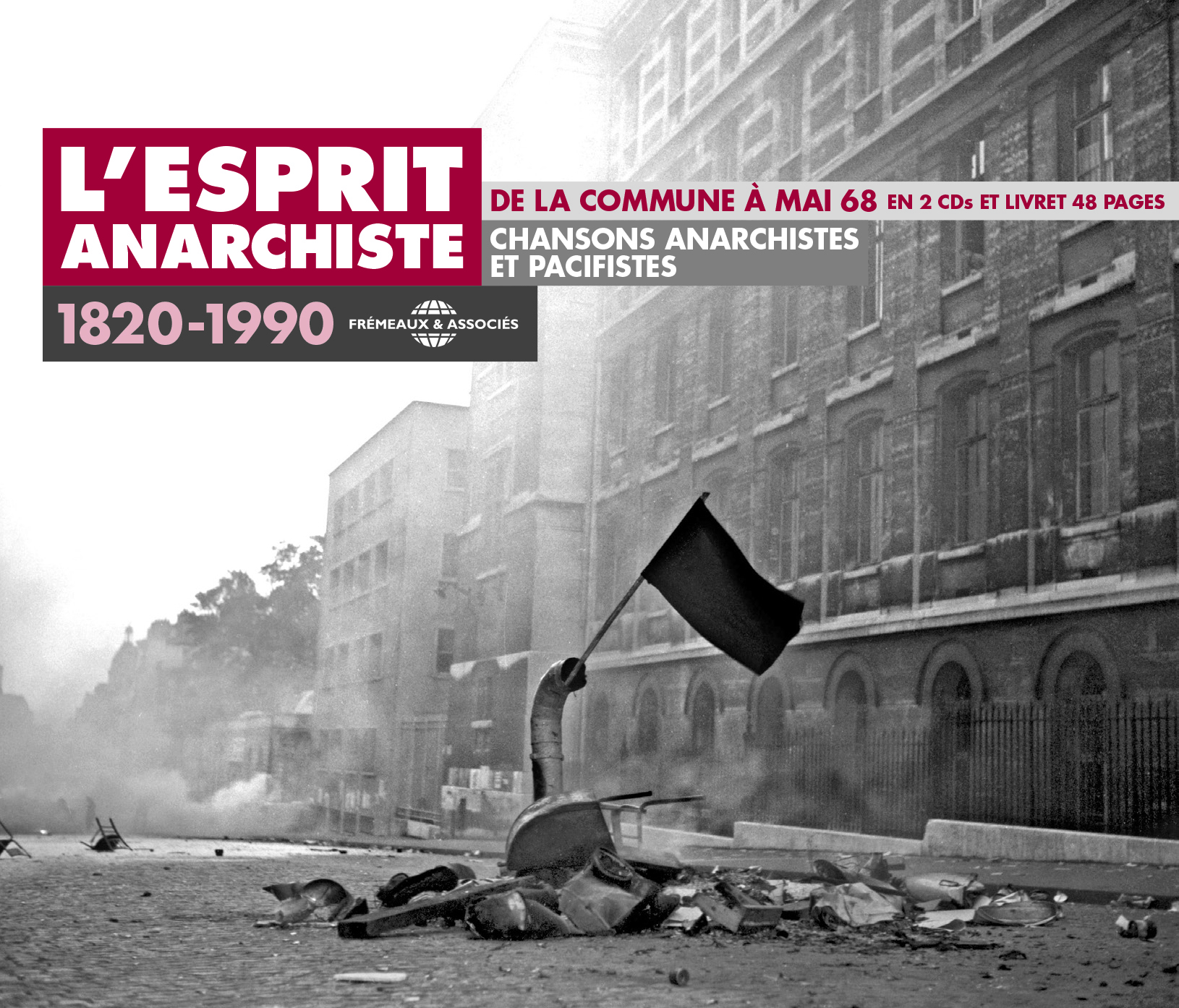 L ESPRIT ANARCHISTE DE LA COMMUNE A MAI 68 - CHANSONS ANARCHISTES ET PACIFISTES 1820-1990