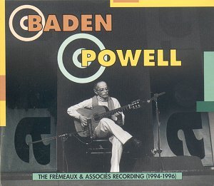 THE FREMEAUX & ASSOCIES RECORDINGS 1994 1996 BADEN POWELL THE FREMEAUX RECORDINGS 1994 1996