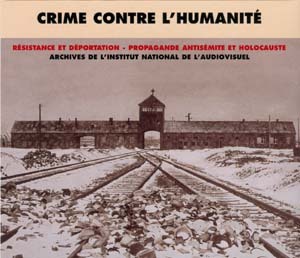 CRIME CONTRE L'HUMANITE TEMOIGNAGES ET ARCHIVES 1941 1945