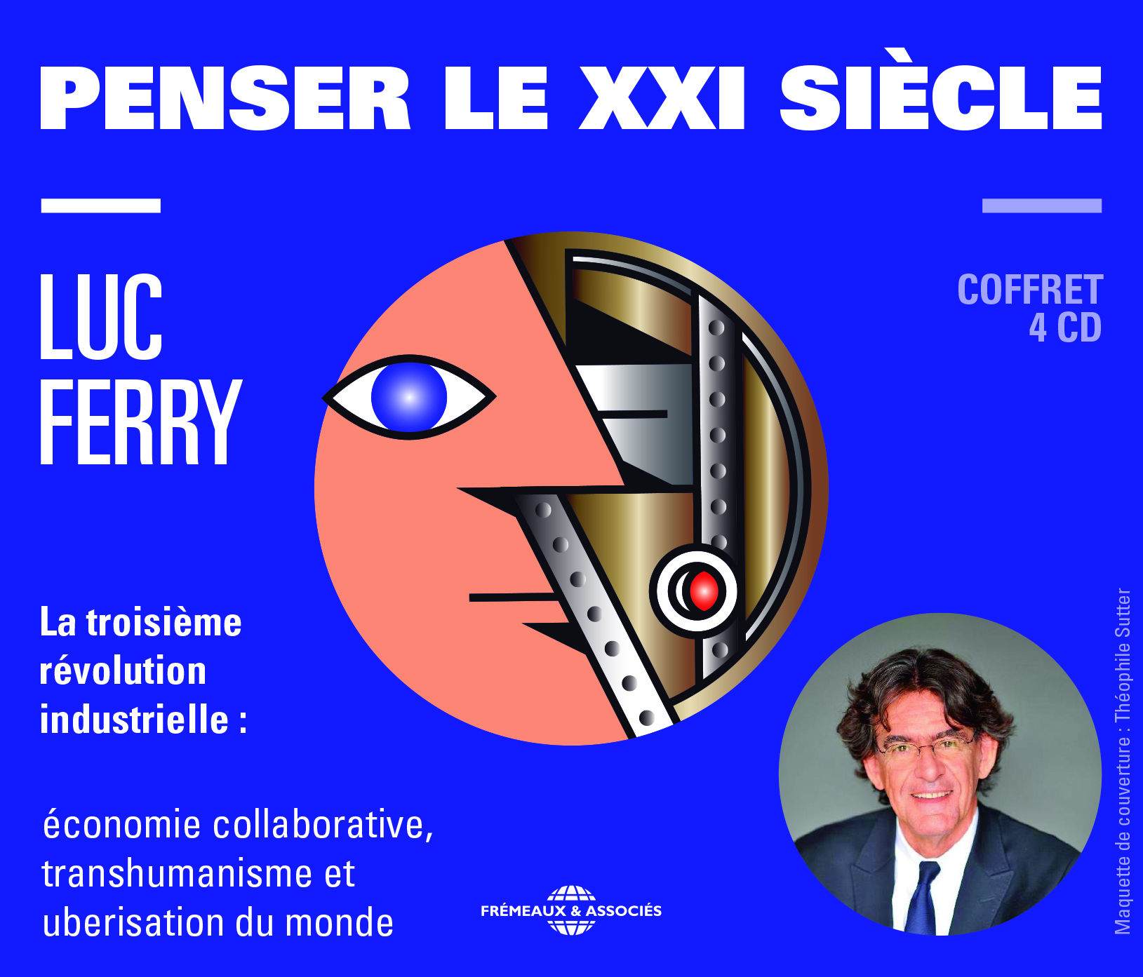 PENSER LE XXI SIECLE (LA TROISIEME REVOLUTION INDUSTRIELLE : ECONOMIE COLLABORATIVE, TRANSHUMANISME