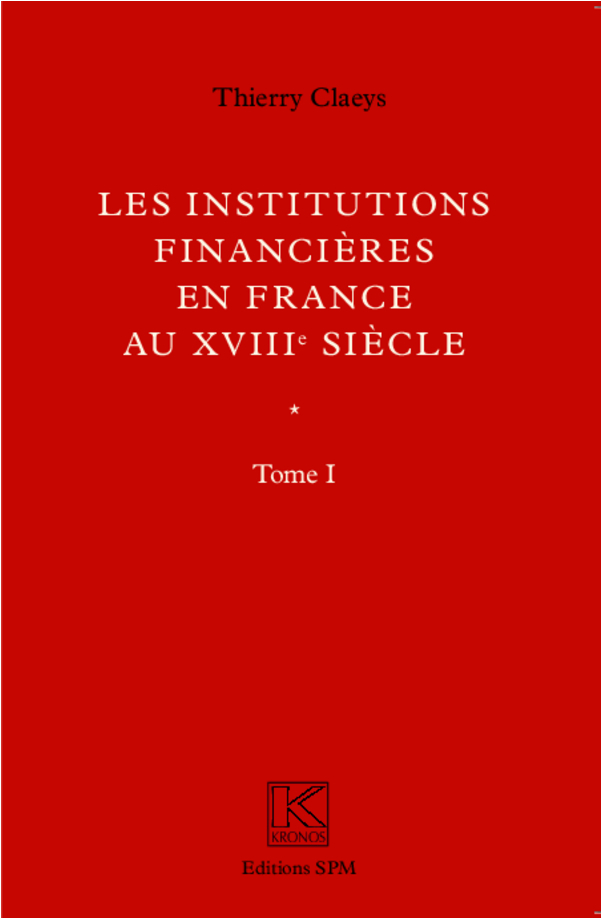 Institutions financières en France au XVIIIe siècle (Ouvrage en deux volumes)
