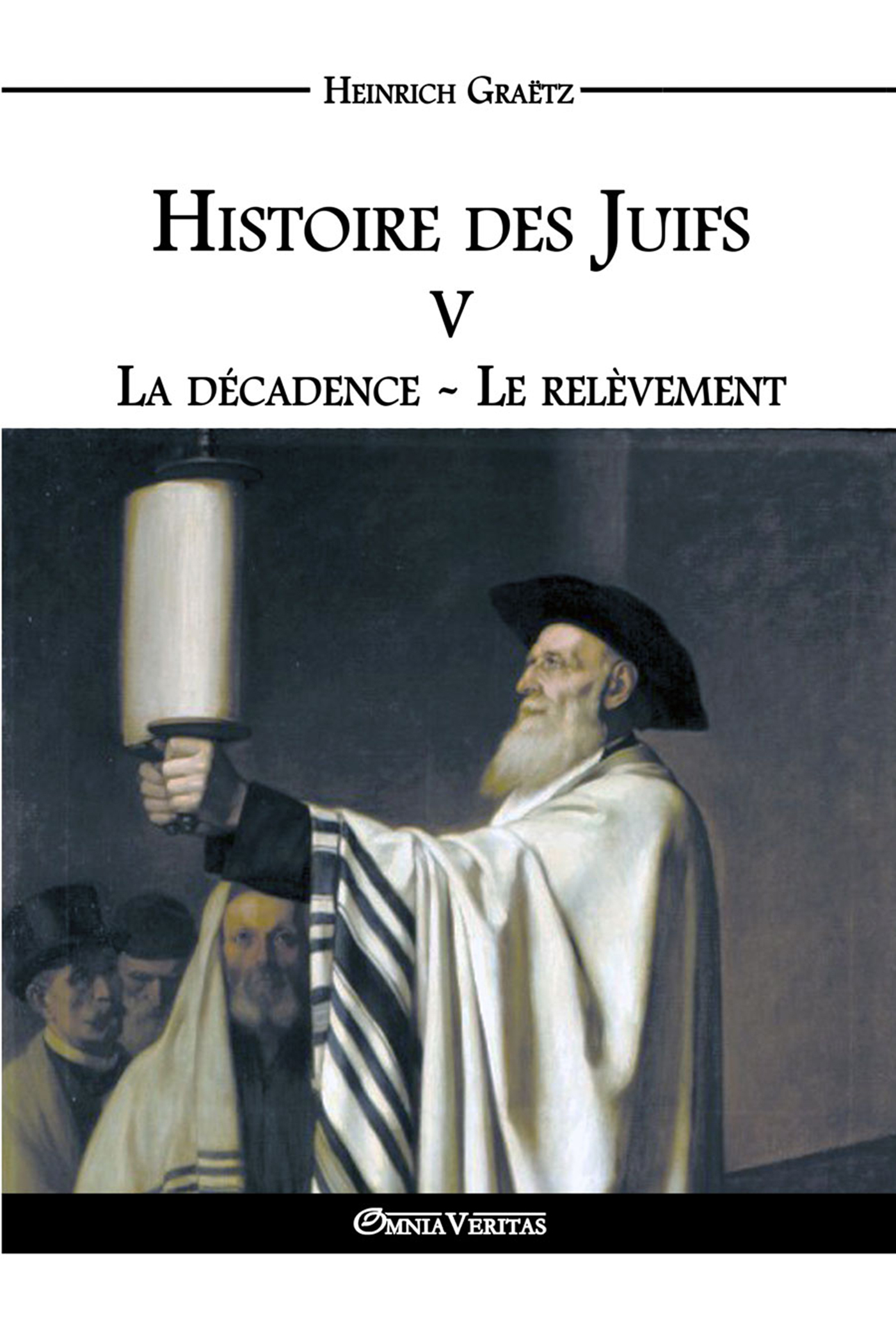 Histoire des Juifs V - La décadence - Le relèvement