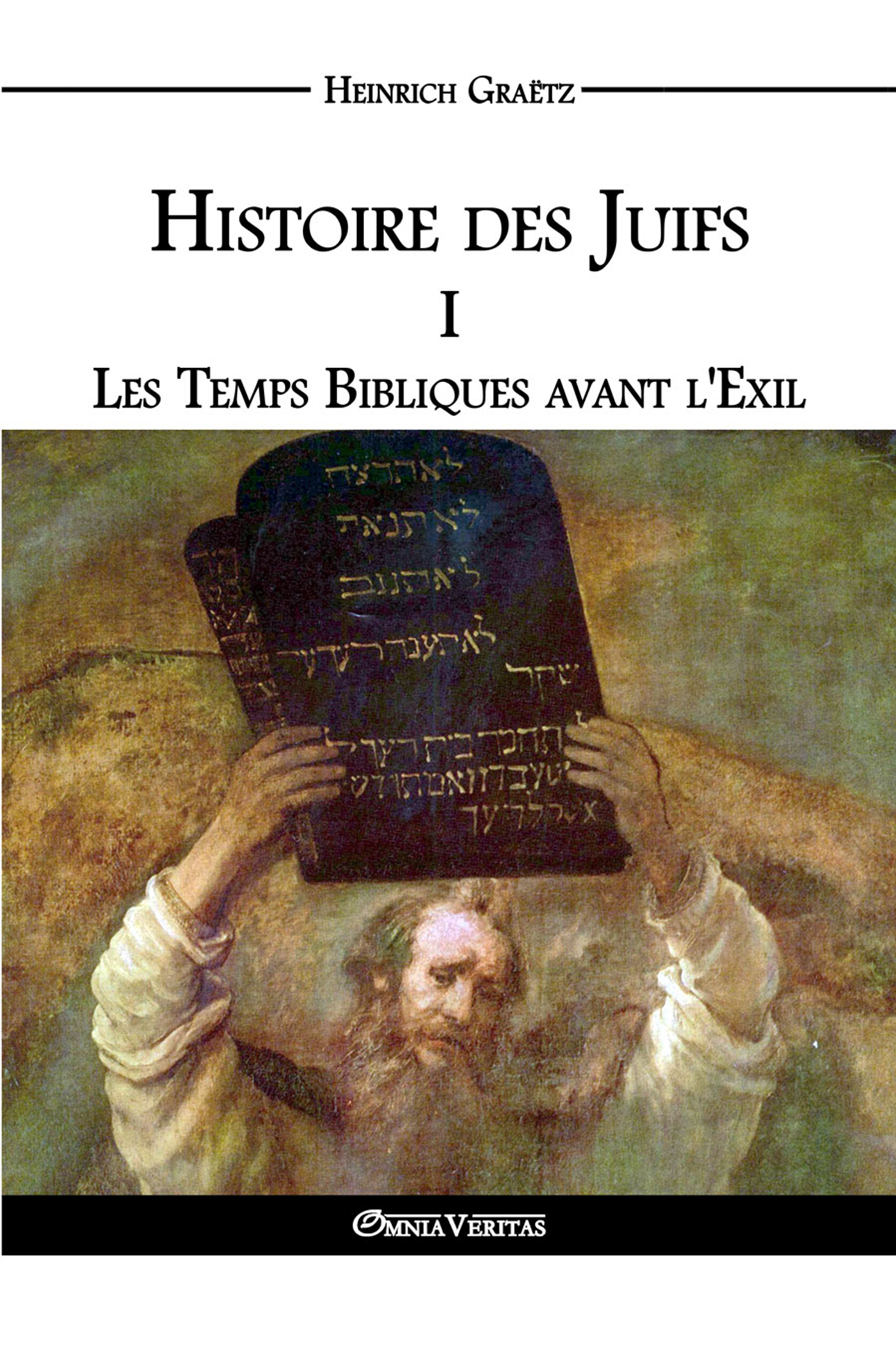 Histoire des Juifs I - Les Temps Bibliques avant l'Exil