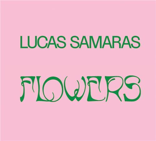 Lucas Samaras: Flowers /anglais