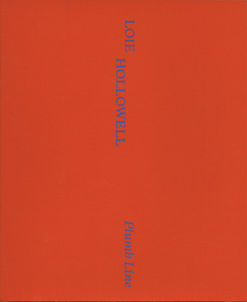 Loie Hollowell: Plumb Line /anglais