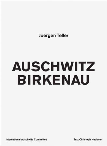 Juergen Teller Auschwitz Birkenau /anglais/allemand