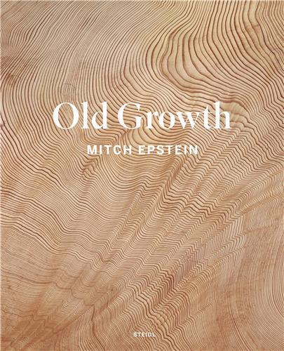Mitch Epstein: Old Growth /anglais