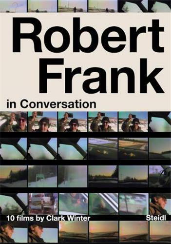 Robert Frank in Conversation with Clark Winter: 10 Films /anglais