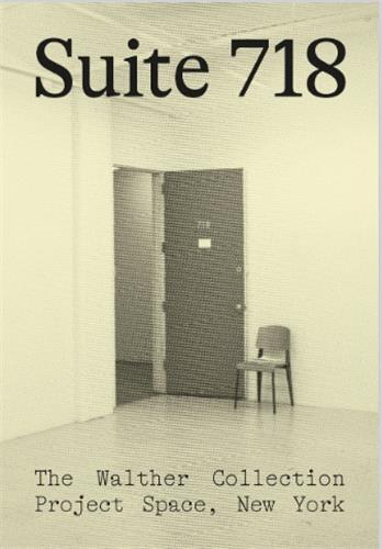 Suite 718 : The Walther Collection Project Space, NY /anglais