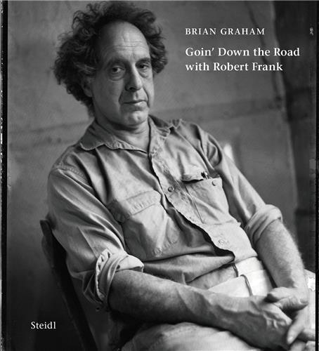 Brian Graham Goin' Down The Road With Robert Frank /anglais