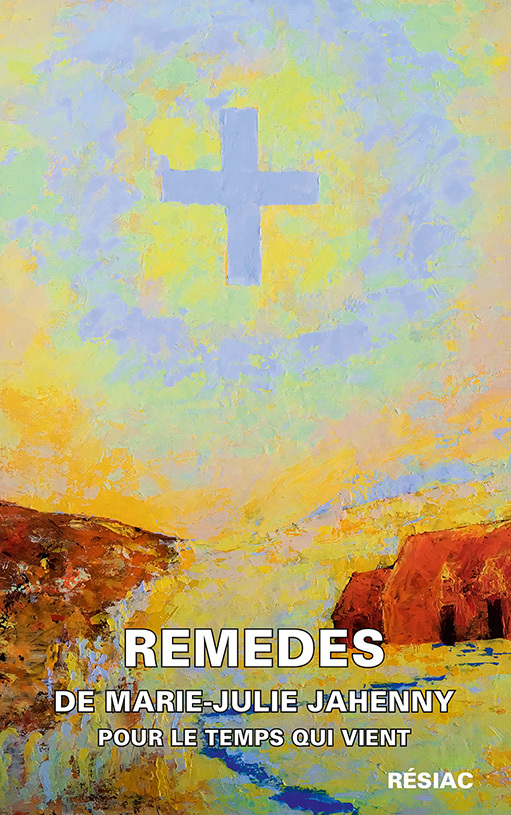 REMEDES DE MARIE-JULIE JAHENNY POUR LE TEMPS QUI VIENT