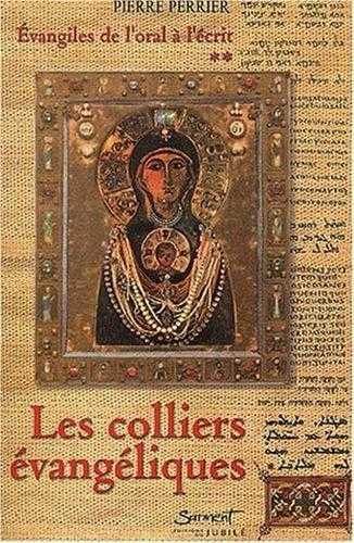 Les Colliers évangéliques: Evangiles de l'oral à l'écrit, tome 2